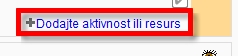 Dodajte aktivnost ili resurs